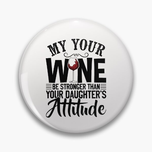 Item preview, May Your Wine Be Stronger Than Your Daughter's Attitude Shirt designed and sold by jvtee.