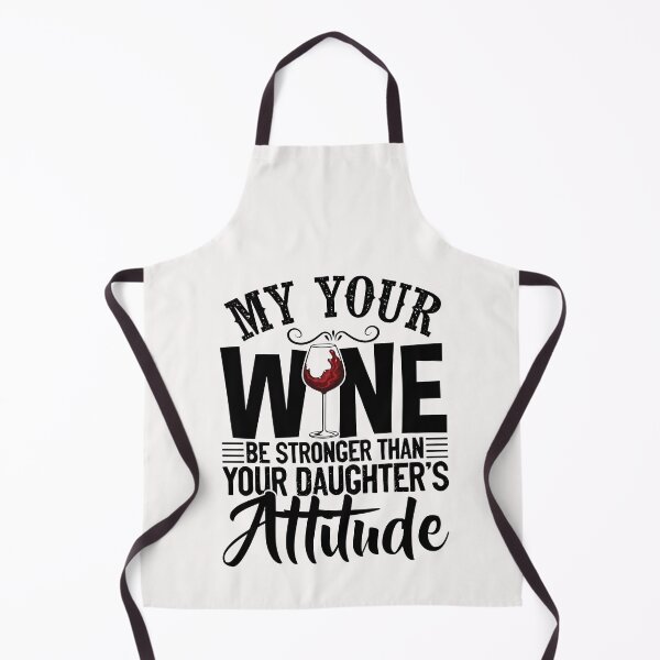 Item preview, May Your Wine Be Stronger Than Your Daughter's Attitude Shirt designed and sold by jvtee.