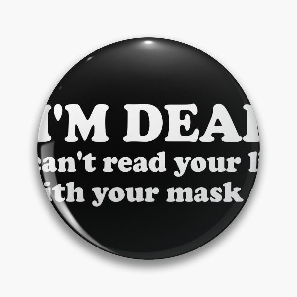 Item preview, I'm Deaf I Can't Read Your Lips With Your Mask On designed and sold by Shop signer.