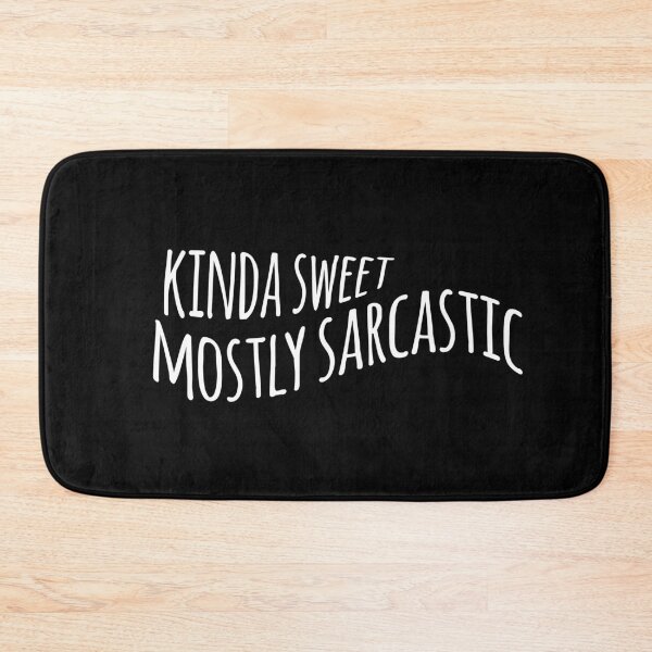 Item preview, Kinda sweet mostly sarcastic (funny quote) designed and sold by emcazalet.