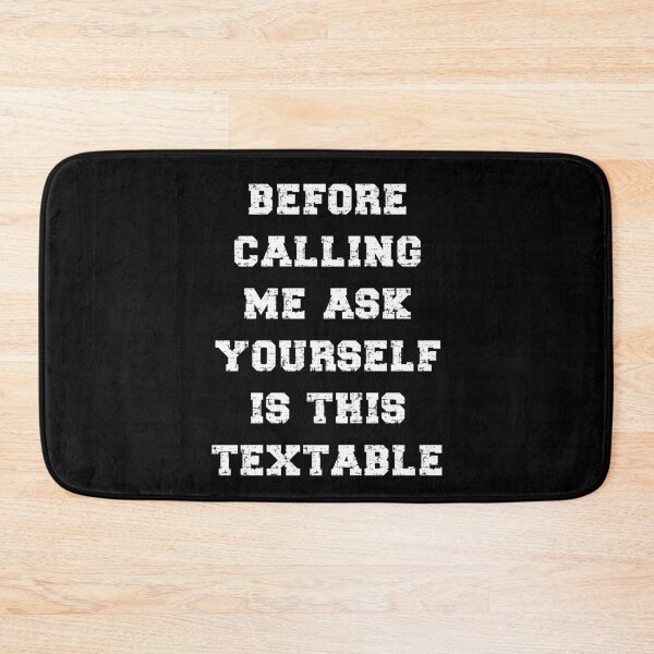 Item preview, Before Calling Me Ask Yourself Is This Textable? Funny Introvert Cell Phone Joke designed and sold by TheButtonCrew.