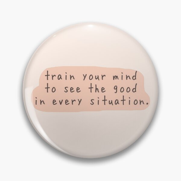 Item preview, Train Your Mind To See The Good In Every Situation.  designed and sold by RuthiesBubble.
