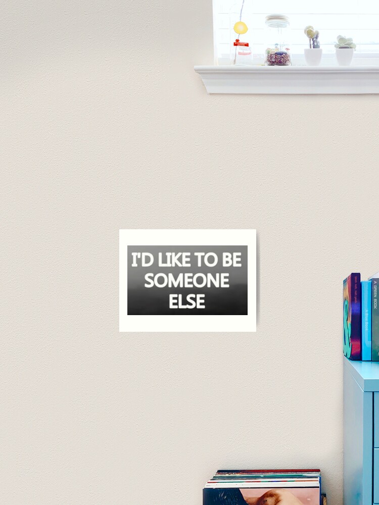 I D Like To Be Someone Else Ting The Neighbourhood Lyrics Art Print By Nevertoolatexx Redbubble