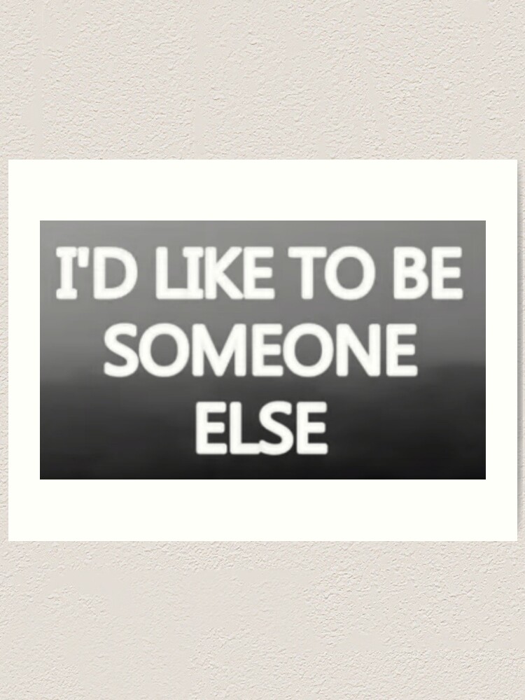I D Like To Be Someone Else Ting The Neighbourhood Lyrics Art Print By Nevertoolatexx Redbubble