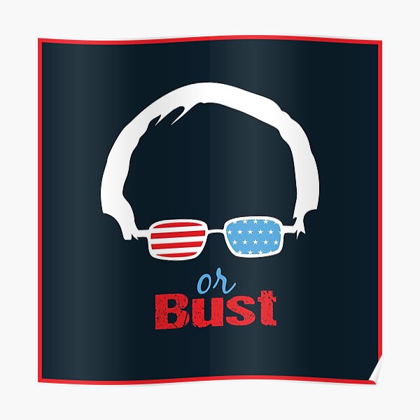 Bernie or Bust (all backgrounds available) Poster