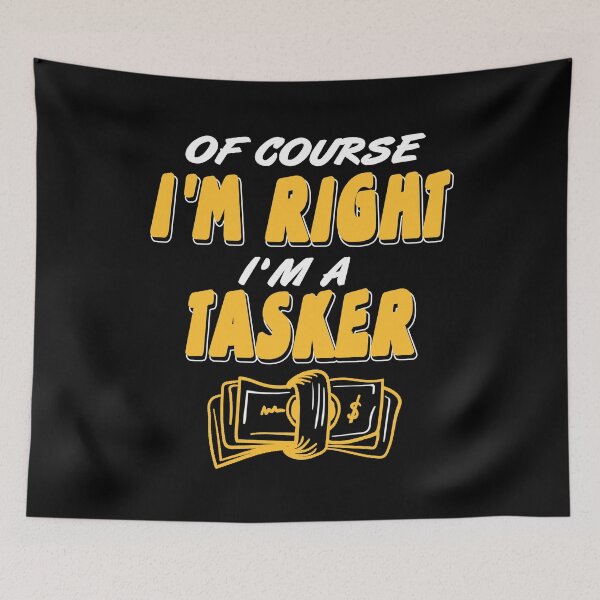Item preview, Of course I'm right Tasker Gig Worker Freelancer designed and sold by NeXore.