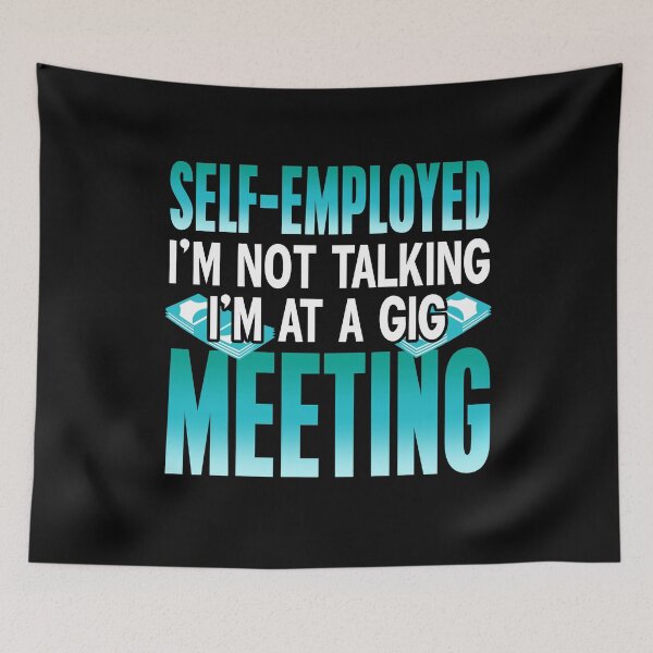 Item preview, Self-employed I'm in a Gig Meeting Freelancer designed and sold by NeXore.