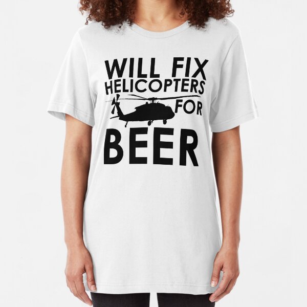 Will Fix Helicopters for Beer Slim Fit T-Shirt