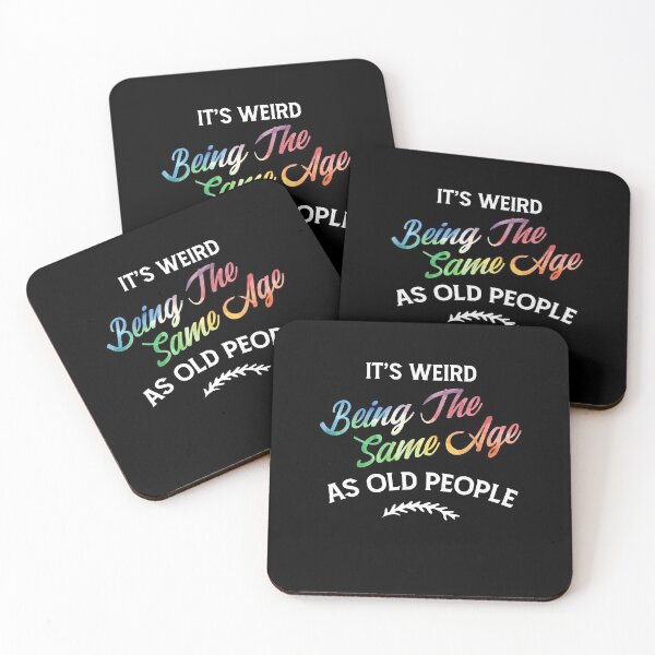 Item preview, It's Weird Being The Same Age As Old People Humor Quote designed and sold by Dressed For  Duty.