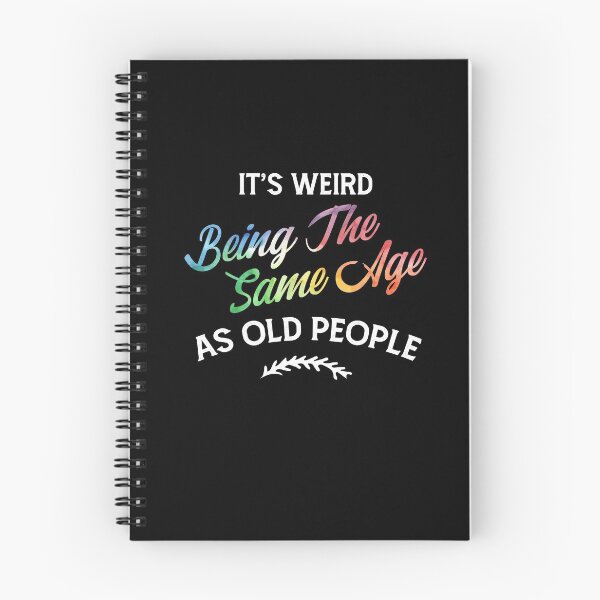 Item preview, It's Weird Being The Same Age As Old People Humor Quote designed and sold by Dressed For  Duty.