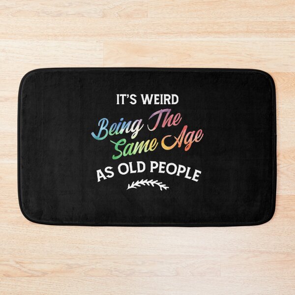Item preview, It's Weird Being The Same Age As Old People Humor Quote designed and sold by Dressed For  Duty.