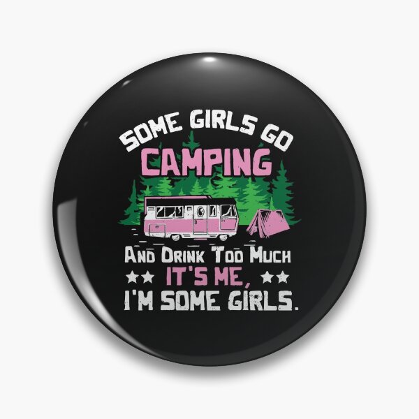 Artikelvorschau, Some Girls Go Camping And Drink Too Much entworfen und verkauft von Hermann1223.