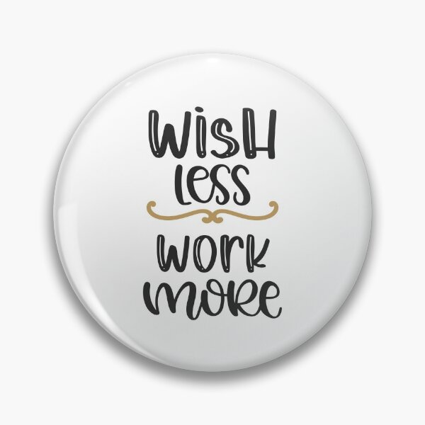 Item preview, Wish Less Work More designed and sold by Phorase.