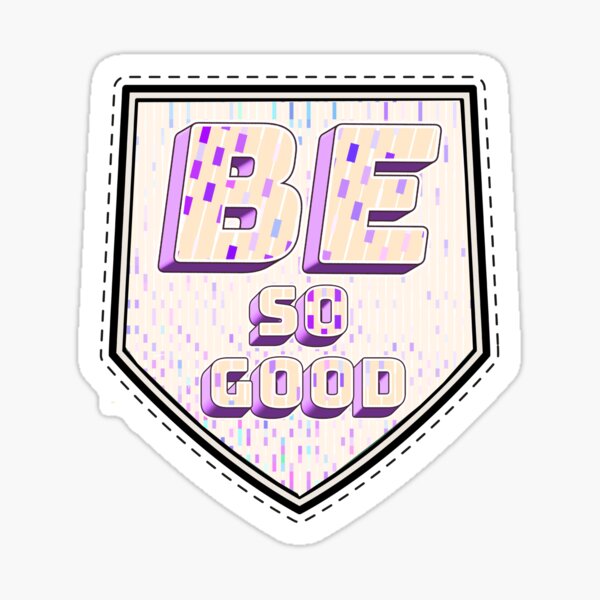 BE SO GOOD Sticker