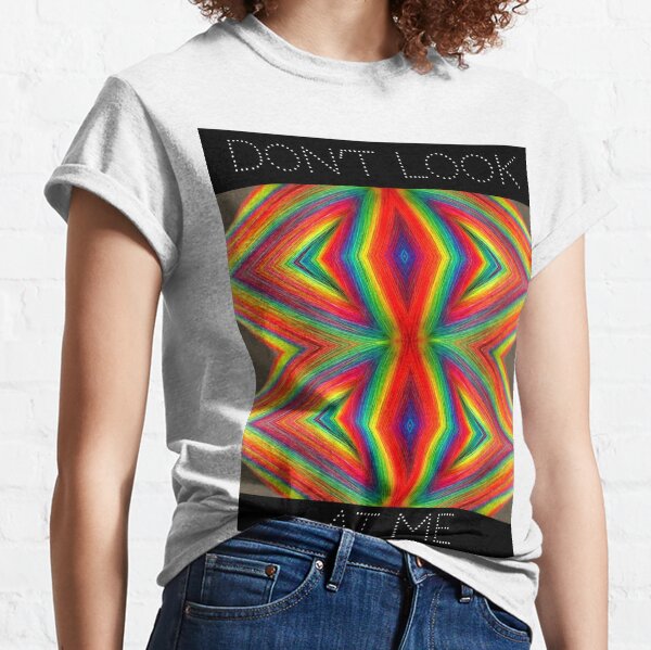 Don't Look At Me Classic T-Shirt