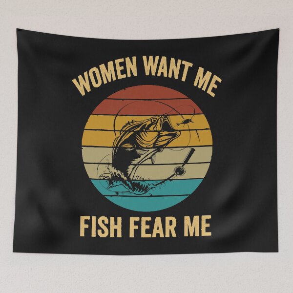 Item preview, Women Want Me Fish Fear Me Women Want Me Fish Fear Me designed and sold by Hermann1223.