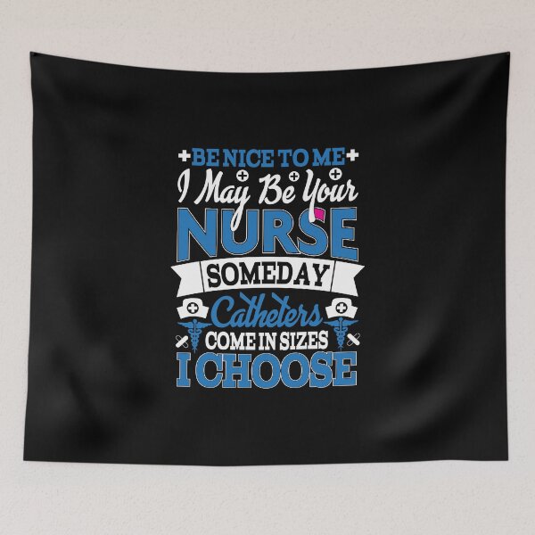 Item preview, Be nice to me I may be your nurse someday catheters I choose designed and sold by TshirtStoreBD24.