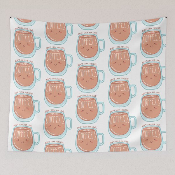 Item preview, Don’t Look For Love Look For Coffee designed and sold by maramyeonni.