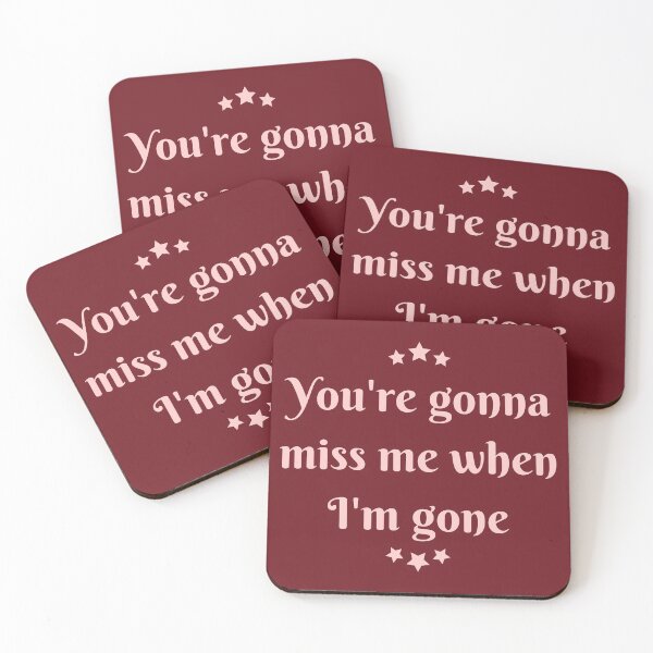 Item preview, You are gonna miss me when I am gone designed and sold by Bamb00s.