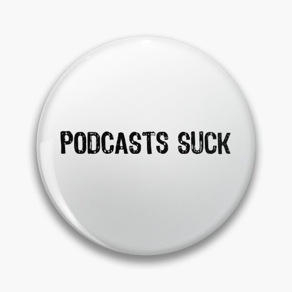 Item preview, Podcasts Suck designed and sold by The "I Love Everything" Shop.