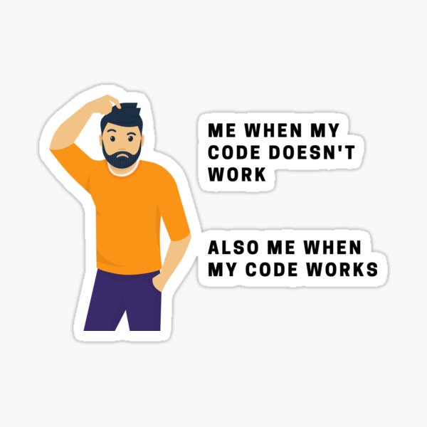 CONFUSED WHY CODE WORKS TEE Sticker