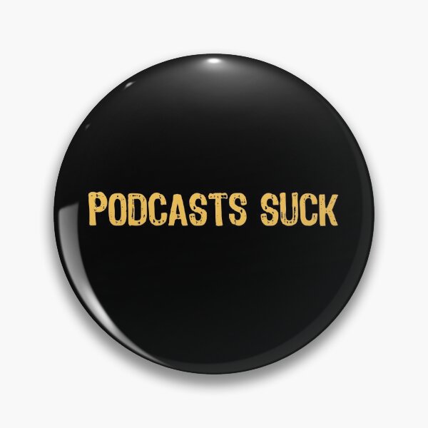 Item preview, Podcasts Suck designed and sold by The "I Love Everything" Shop.
