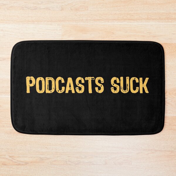 Item preview, Podcasts Suck designed and sold by The "I Love Everything" Shop.