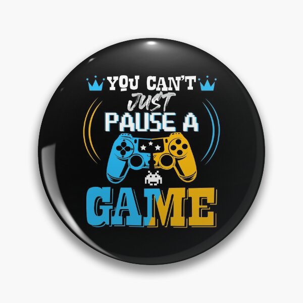 Item preview, You Can't Just Pause A Game designed and sold by Phorase.