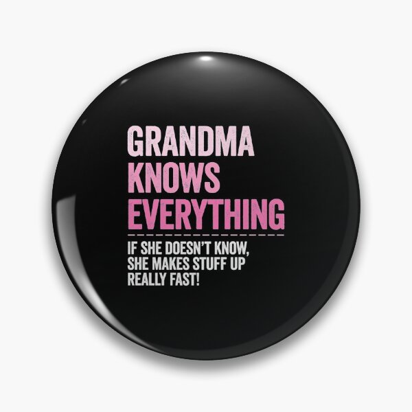 Item preview, Grandma Knows Everything She Makes Stuff Up Really Fast designed and sold by BonnieBednar31.