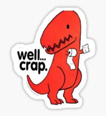Well Crap T Rex Sticker