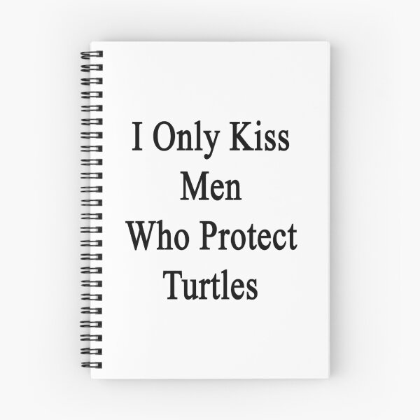 Item preview, I Only Kiss Men Who Protect Turtles designed and sold by supernova23.