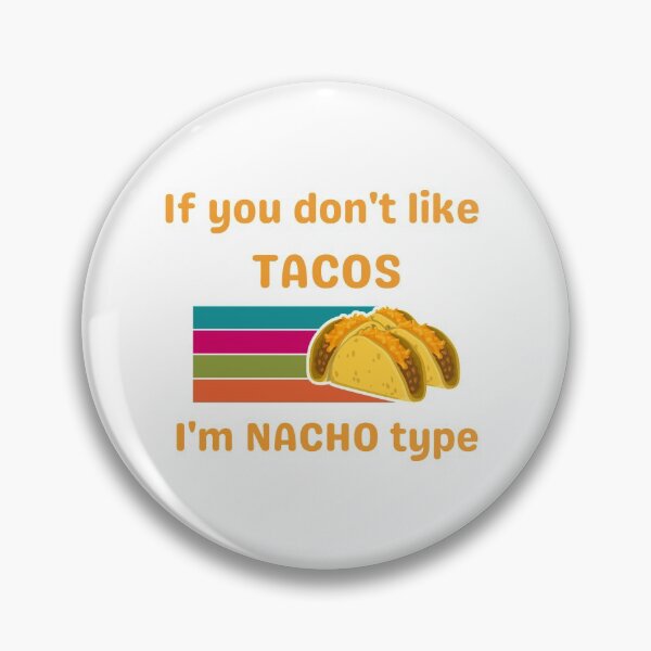 Aperçu de l'œuvre Si vous n'aimez pas les tacos, je suis du type Nacho créée et vendue par LolasTees.