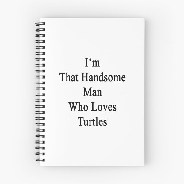 Item preview, I'm That Handsome Man Who Loves Turtles  designed and sold by supernova23.