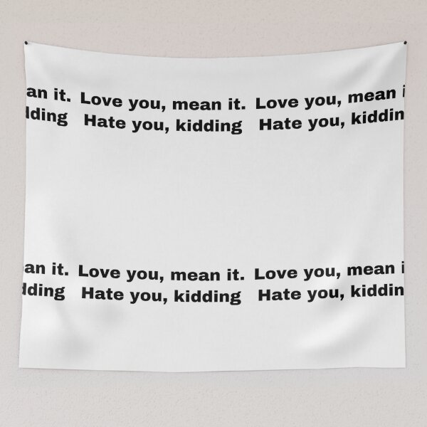 Item preview, Love you mean it, hate you just kidding  designed and sold by Yeewen88.