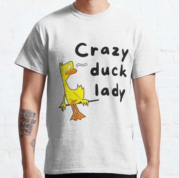 crazy duck lady shirt