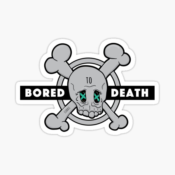 bored-to-death-sticker-by-cammonk-redbubble