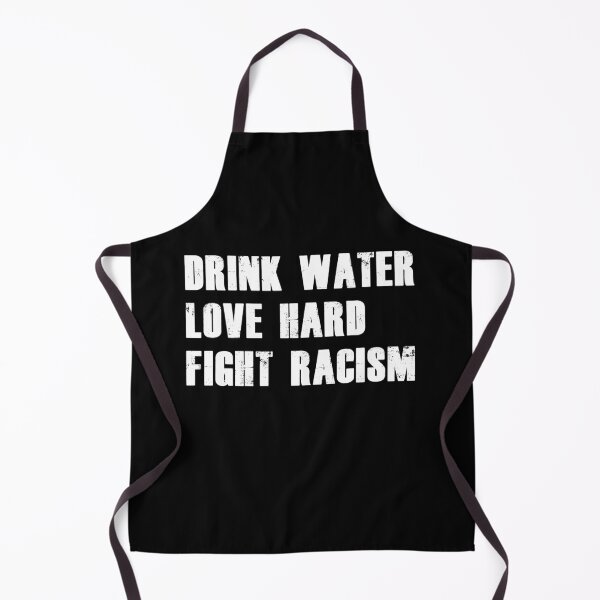 Item preview, Drink Water Love Hard Fight Racism designed and sold by sunrot7.