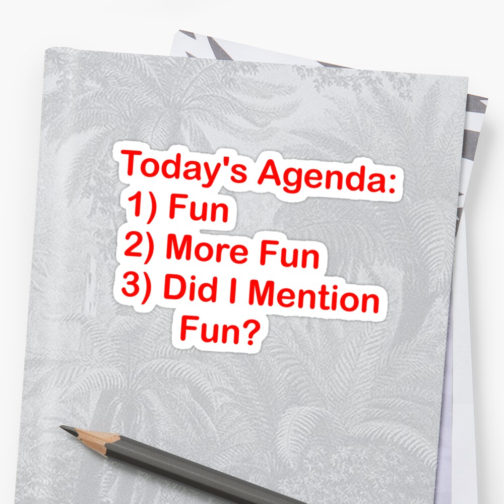 today-s-agenda-fun-stickers-by-geeknirvana-redbubble