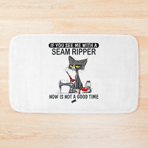 Item preview, if you see me with a seam ripper now is not a good time designed and sold by baumbachpox61.