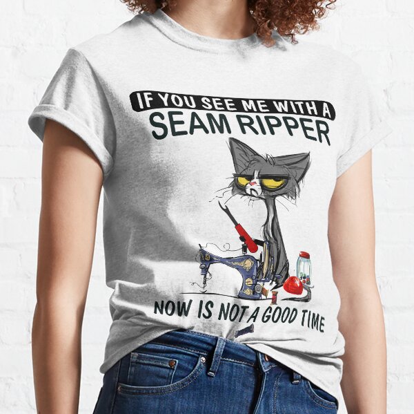 Item preview, if you see me with a seam ripper now is not a good time designed and sold by baumbachpox61.