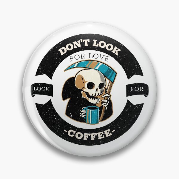 Item preview, Don't Look for LOVE Look for COFFEE designed and sold by Desandu.