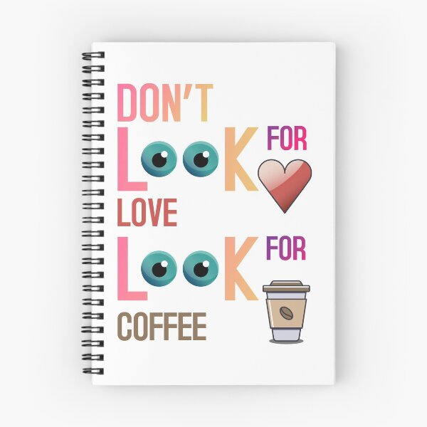 Item preview, Dont look for love look for coffee designed and sold by SinghVillasra.