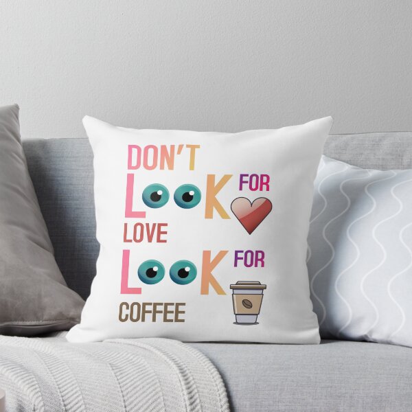 Item preview, Dont look for love look for coffee designed and sold by SinghVillasra.