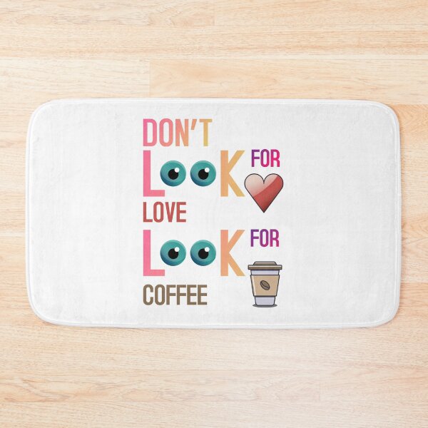 Item preview, Dont look for love look for coffee designed and sold by SinghVillasra.