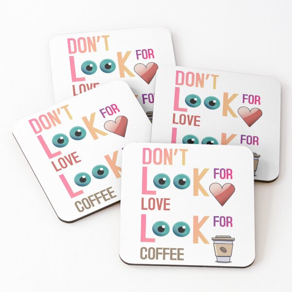 Item preview, Dont look for love look for coffee designed and sold by SinghVillasra.