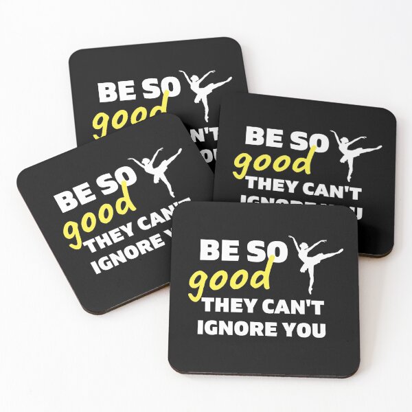Item preview, Ballet: Be so good they can't ignore you designed and sold by TheGreenGoat.