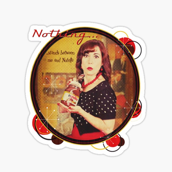Nothing...stands between me and Nutella Sticker