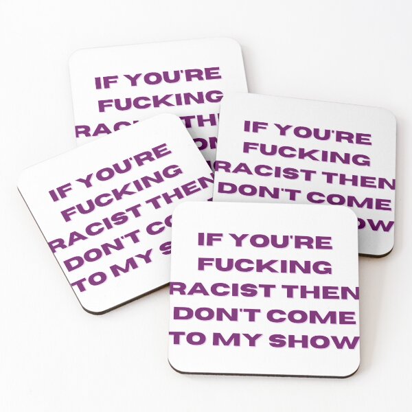 Item preview, if you're f*cking racist then don't come to my show designed and sold by ouiouiitslucyb1.