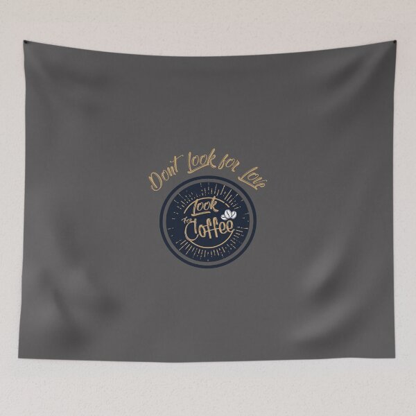 Item preview, dont look for love look for coffee  Essential T-Shirt designed and sold by alibaba-coffe.