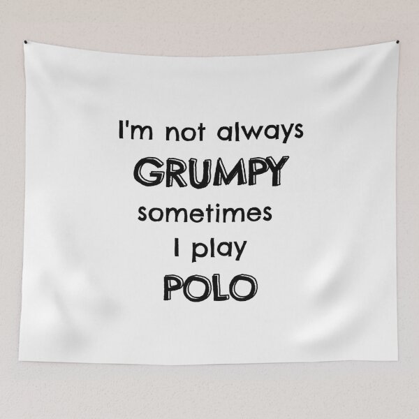 Item preview, I'm not always grumpy sometimes I play polo designed and sold by TheGreenGoat.